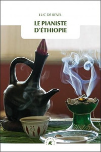 Le pianiste d'Ethiopie de Luc de Revel